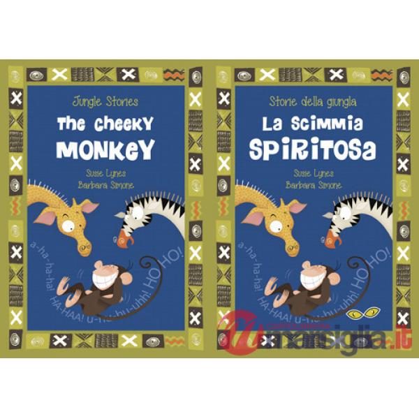 Scimmia Spiritosa-The Cheeky monkey. Ediz. illustrata (La)