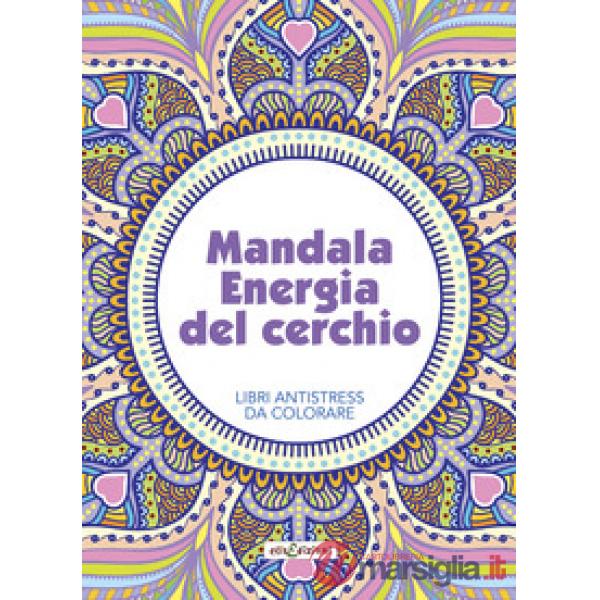 Mandala energia del cerchio. Libri antistress da colorare