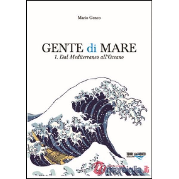 Gente di mare. Vol. 1: Dal Mediterraneo all'Oceano