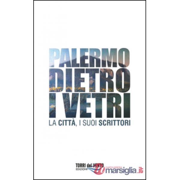 Palermo dietro i vetri. La città e i suoi scrittori