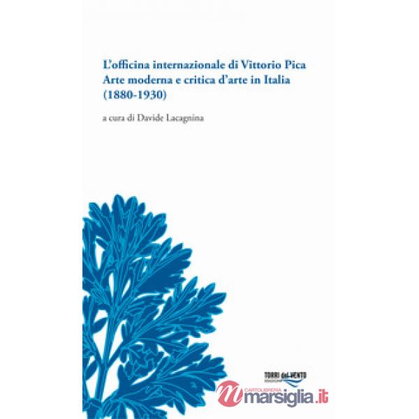 Officina internazionale di Vittorio Pica arte moderna e critica d'arte in Italia (1880-1930) (L')