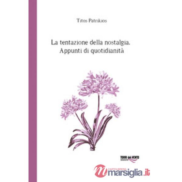 Tentazione della nostalgia. Appunti di quotidianità (La)
