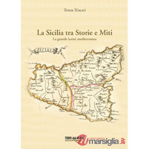 Sicilia tra storie e miti. La grande koinè mediterranea (La)