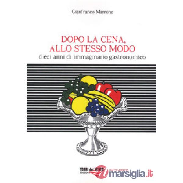 Dopo cena, allo stesso modo. Dieci anni di immaginario gastronomico