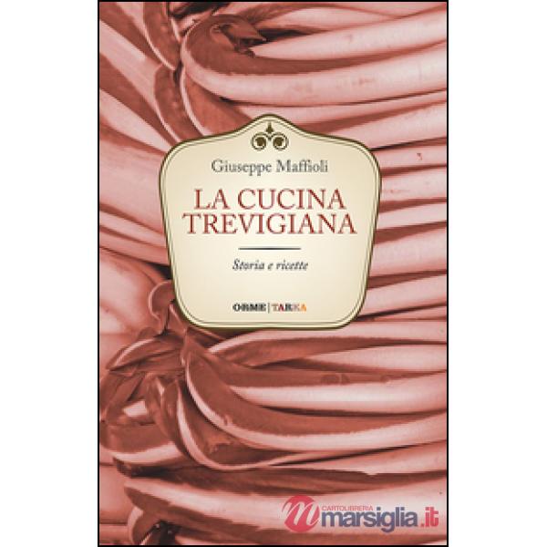 Cucina trevigiana. Storia e ricette (La)