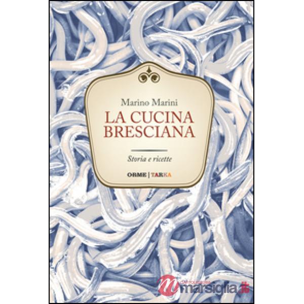 Cucina bresciana. Storia e ricette (La)