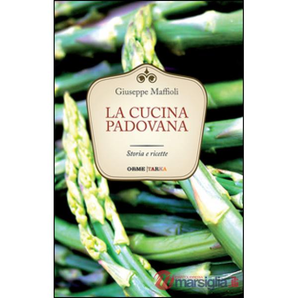 Cucina padovana. Storia e ricette (La)