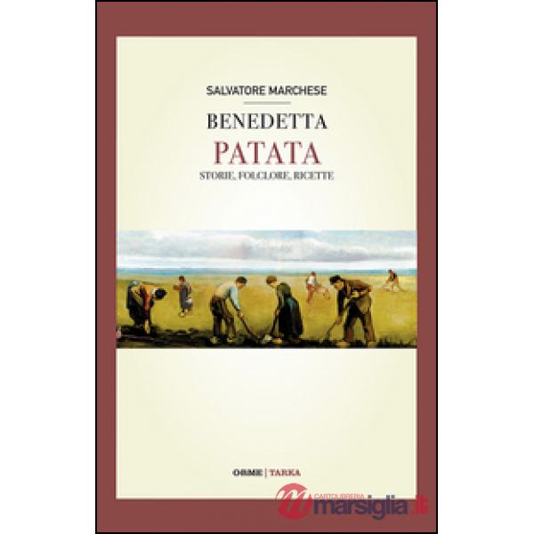 Benedetta patata. Storia, folclore, ricette