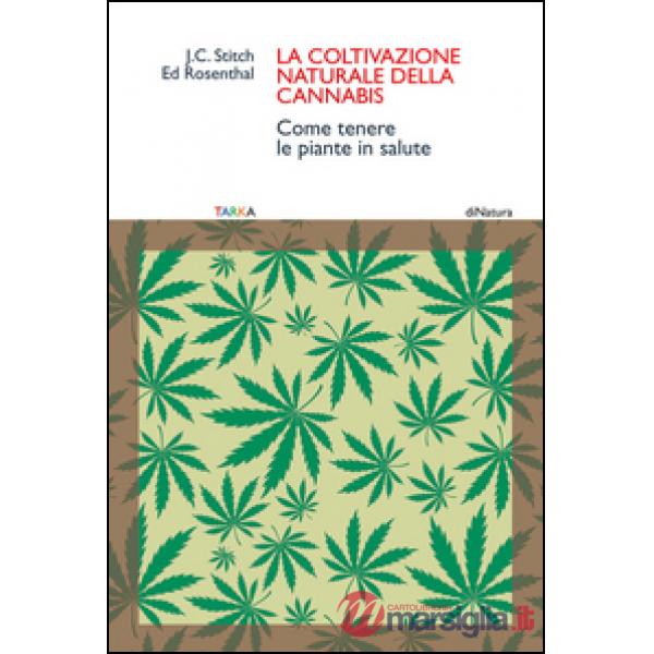 Coltivazione naturale della cannabis. Come tenere le piante in salute (La)