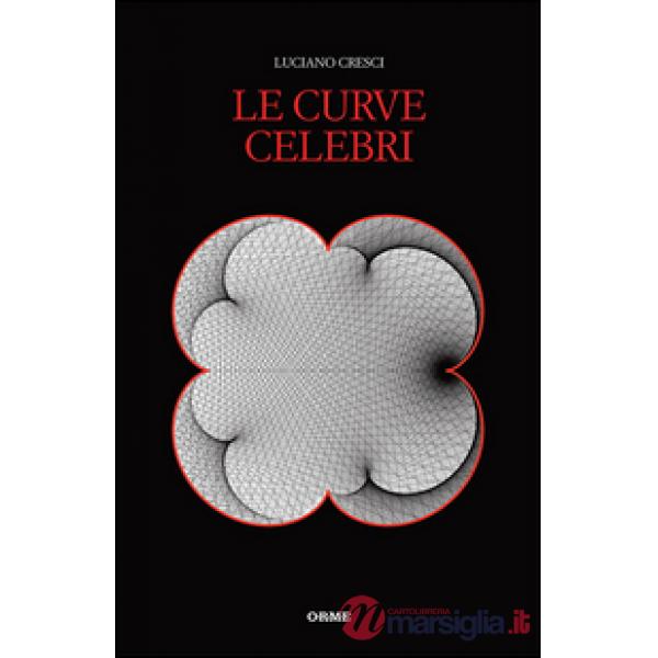 Curve celebri. Invito alla storia della matematica attraverso le curve piane più