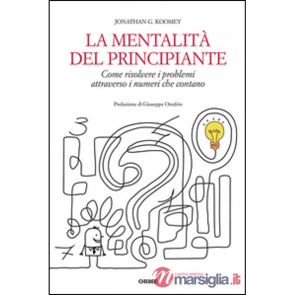 Mentalità del principiante. Come risolvere i problemi attraverso i numeri che co