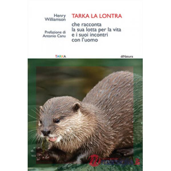 Tarka la lontra che racconta la sua lotta per la vita e i suoi incontri con l'uomo