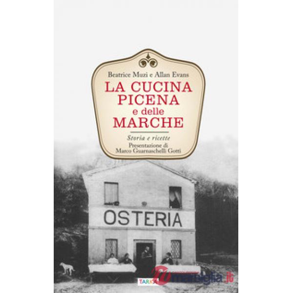 Cucina picena e delle Marche. Storia e ricette (La)