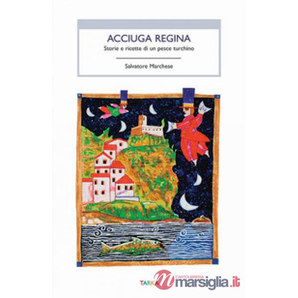 Acciuga regina. Storie e ricette di un pesce turchino