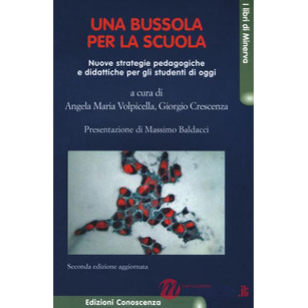 Una bussola per la scuola. Nuove strategie pedagogiche e didattiche per gli studenti di oggi