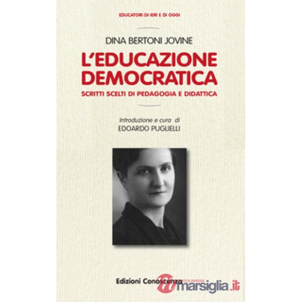 L'educazione democratica. Scitti scelti di pedagogia e didattica