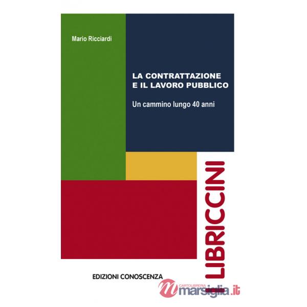Contrattazione e il lavoro pubblico. Un cammino lungo 40 anni (La)