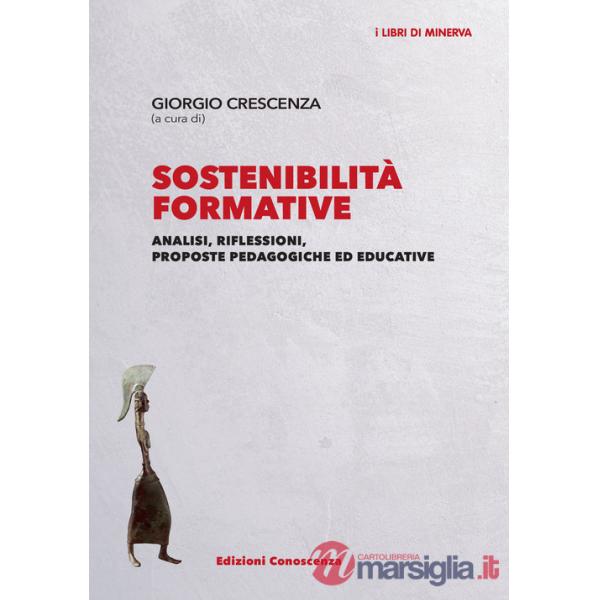Sostenibilità formative. Analisi, riflessioni, proposte pedagogiche ed educative
