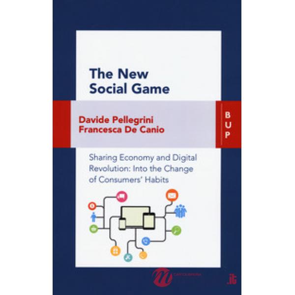 New social game. Sharing economy and digital revolution: an insight on consumers' habits change (The)