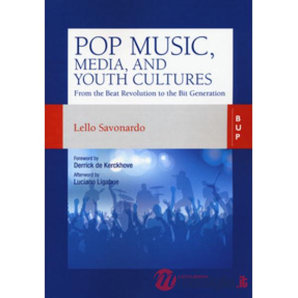 Pop music, media, and youth cultures. From the Beat Revolution to the Bit Generation