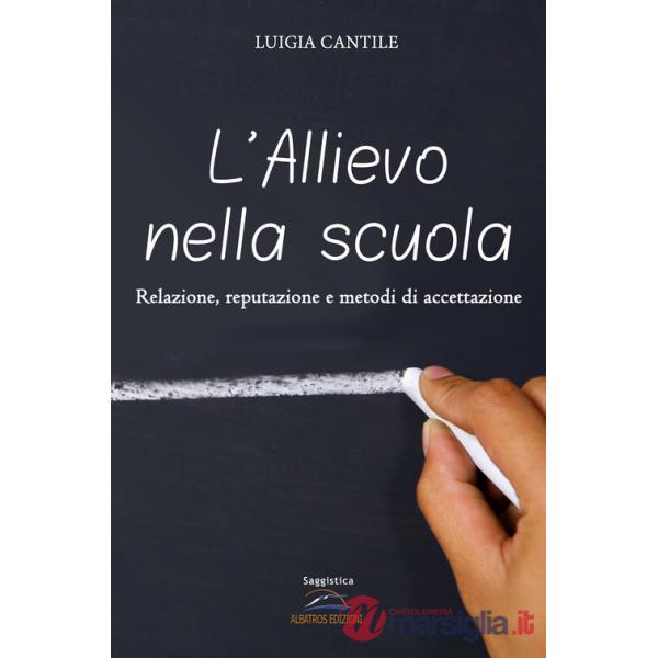 Allievo nella scuola. Relazione, reputazione e metodi di accettazione (L')