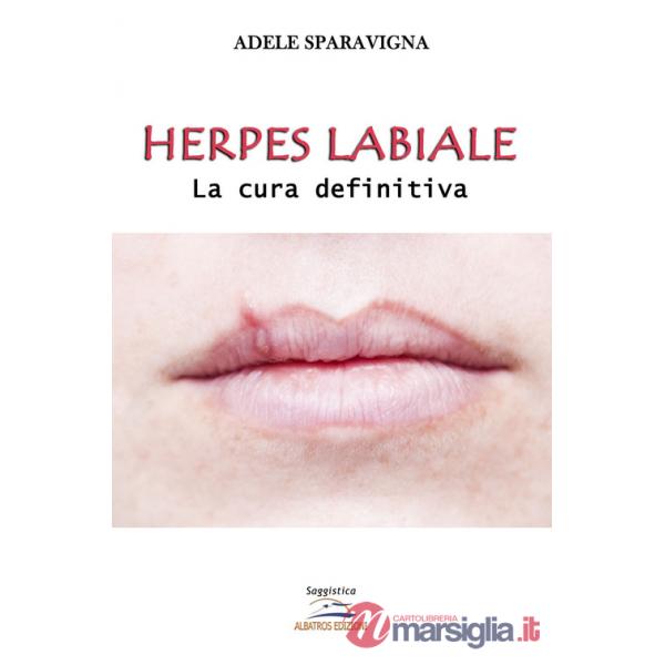 Herpes labiale. La cura definitiva. Ediz. per la scuola