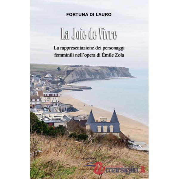 Joie de vivre. La rappresentazione dei personaggi femminili nell'opera di Émile Zola (La)