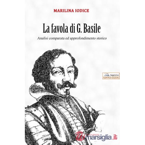 Favola di G. Basile. Analisi comparata ed approfondimento storico (La)