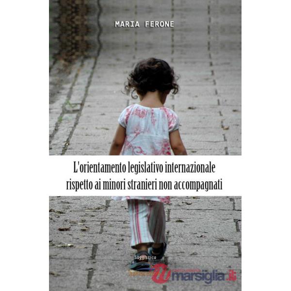 Orientamento legislativo internazionale rispetto ai minori stranieri non accompagnati (L')