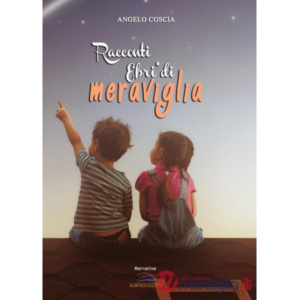 Racconti. Ebri di meraviglia