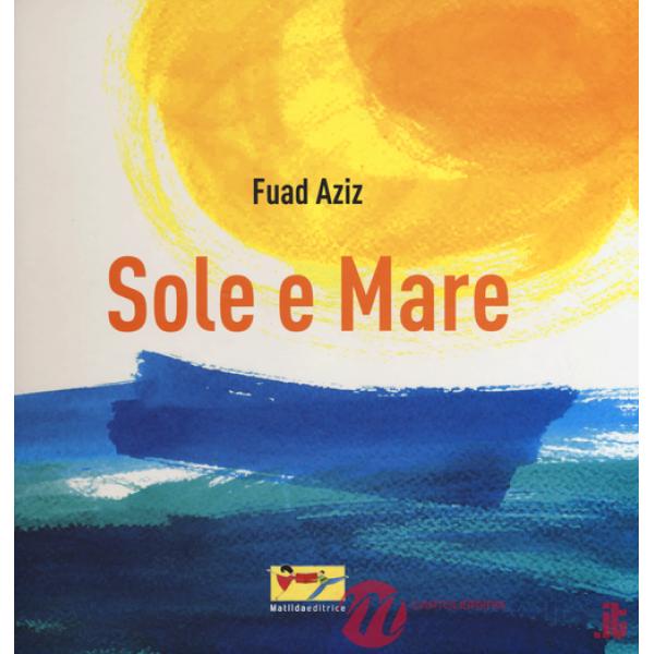 Sole e mare. Ediz. illustrata