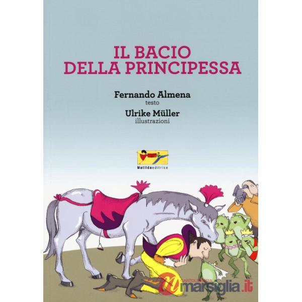 Bacio della principessa. Ediz. illustrata (Il)