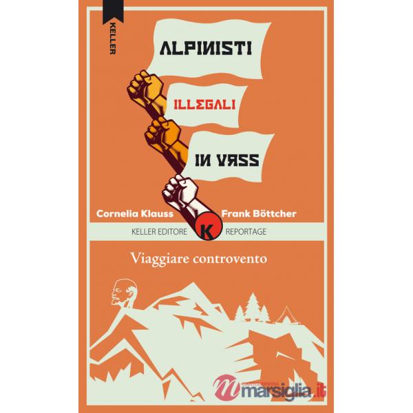 Viaggiare controvento. Alpinisti illegali in URSS. Vol. 2