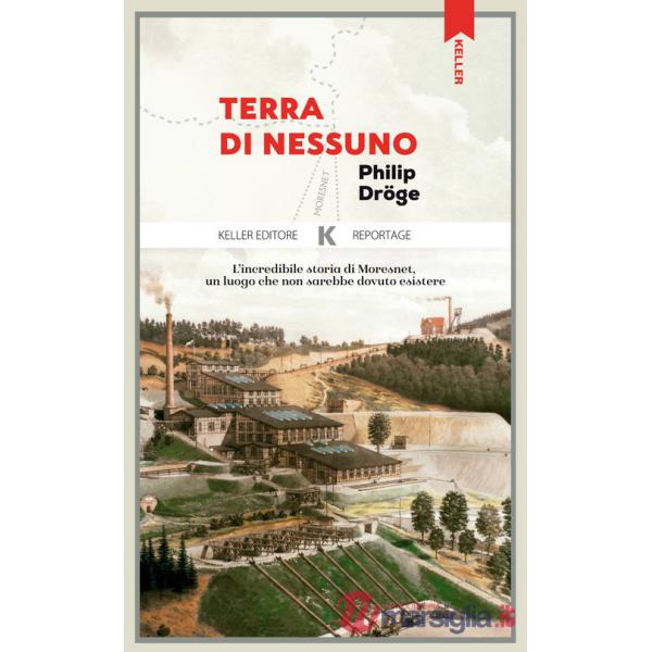 Terra di nessuno. L'incredibile storia di Moresnet, un luogo che non sarebbe dovuto esistere