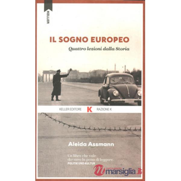 Sogno europeo. Quattro lezioni dalla storia (Il)