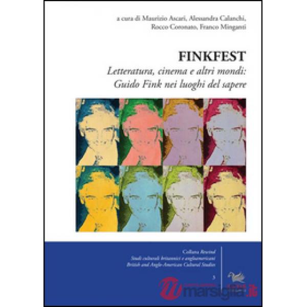 Finkfest. Letteratura, cinema e altri mondi: Guido Fink nei luoghi del sapere
