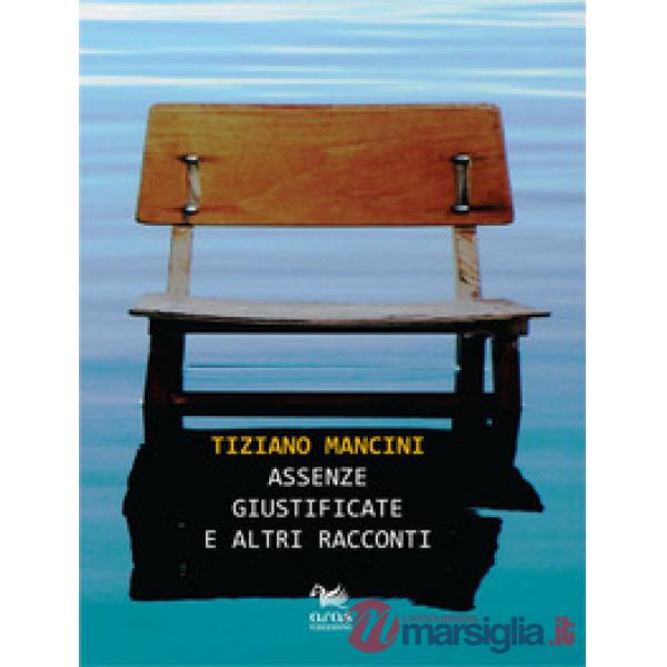Assenze giustificate e altri racconti