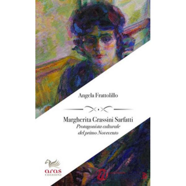 Margherita Grassini Sarfatti. Protagonista culturale del primo Novecento