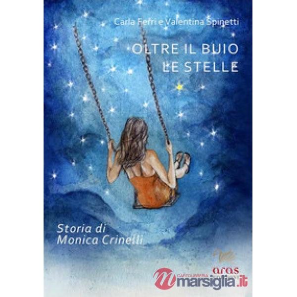 Oltre il buio le stelle. Storia di Monica Crinelli