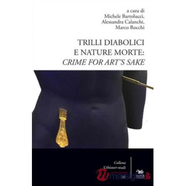 Trilli diabolici e nature morte: crime for art's sake