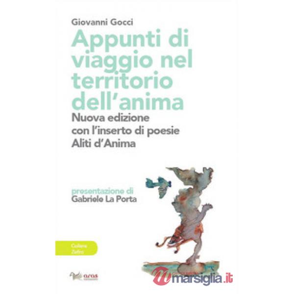 Appunti di viaggio nel territorio dell'anima. Ediz. ampliata