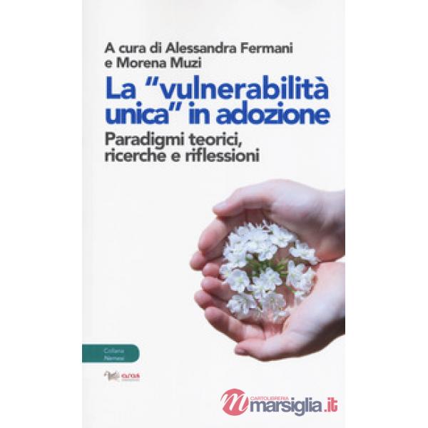 «vulnerabilità unica in adozione». Paradigmi teorici, ricerche e riflessioni (La)