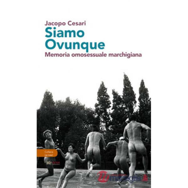 Siamo ovunque. Memoria omosessuale marchigiana