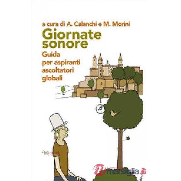 Giornate sonore. Guida per aspiranti ascoltatori globali