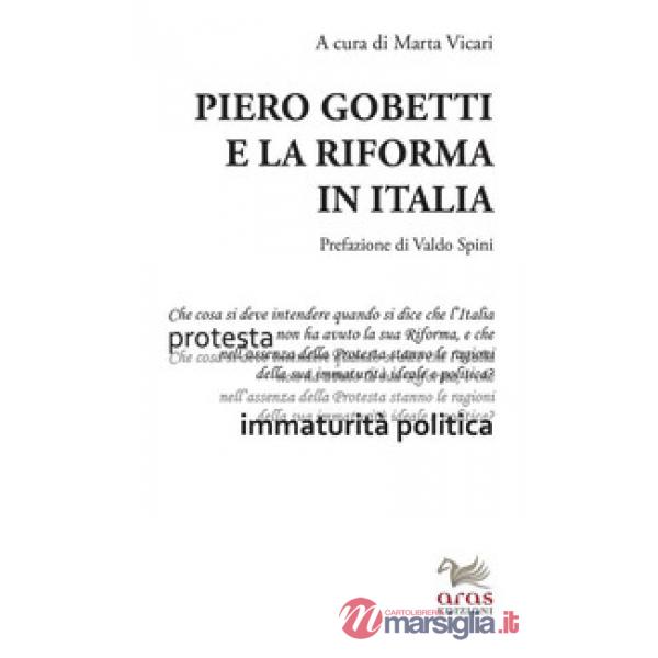 Piero Gobetti e la Riforma in Italia. Atti del Convegno in onore di Alberto Cabe