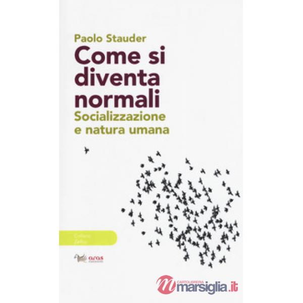 Come si diventa normali. Socializzazione e natura umana