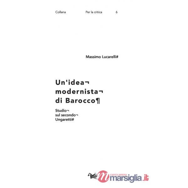 Idea modernista di barocco. Studio sul secondo Ungaretti (Un')