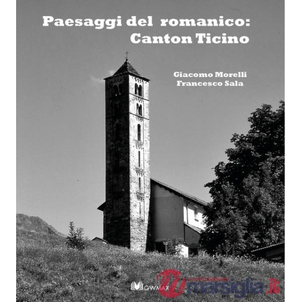 Paesaggi del romanico: Canton Ticino