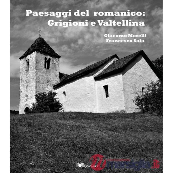 Paesaggi del romanico: Grigioni e Valtellina