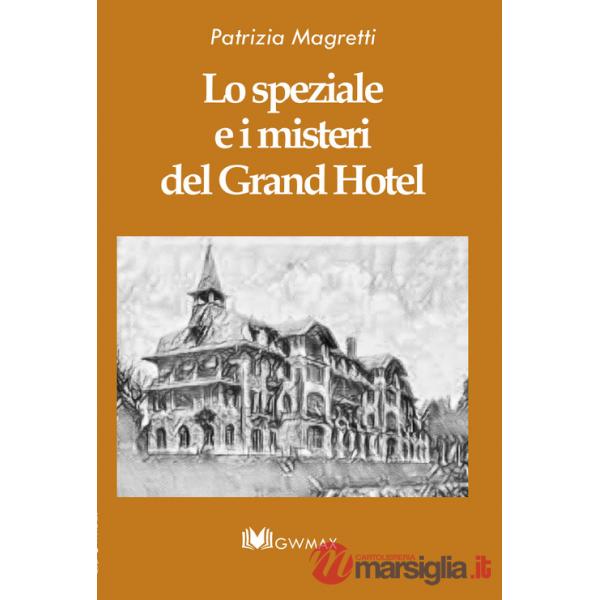 Speziale e i misteri del Grand Hotel. Ediz. integrale (Lo)